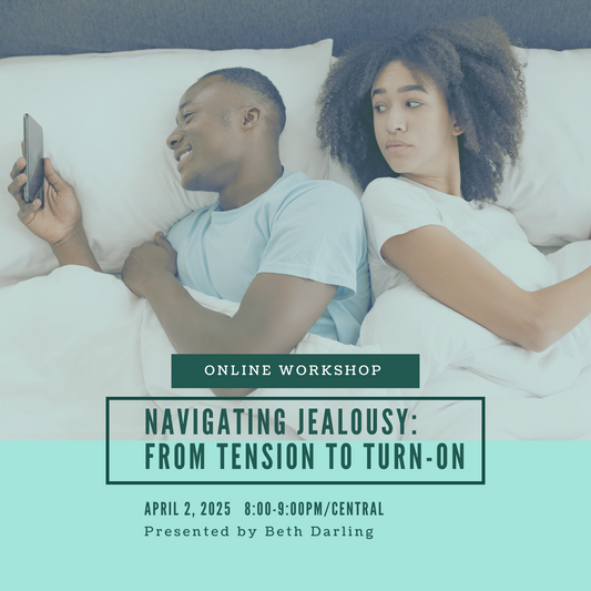 Navigating Jealousy: From Tension to Turn-On (Online Workshop)