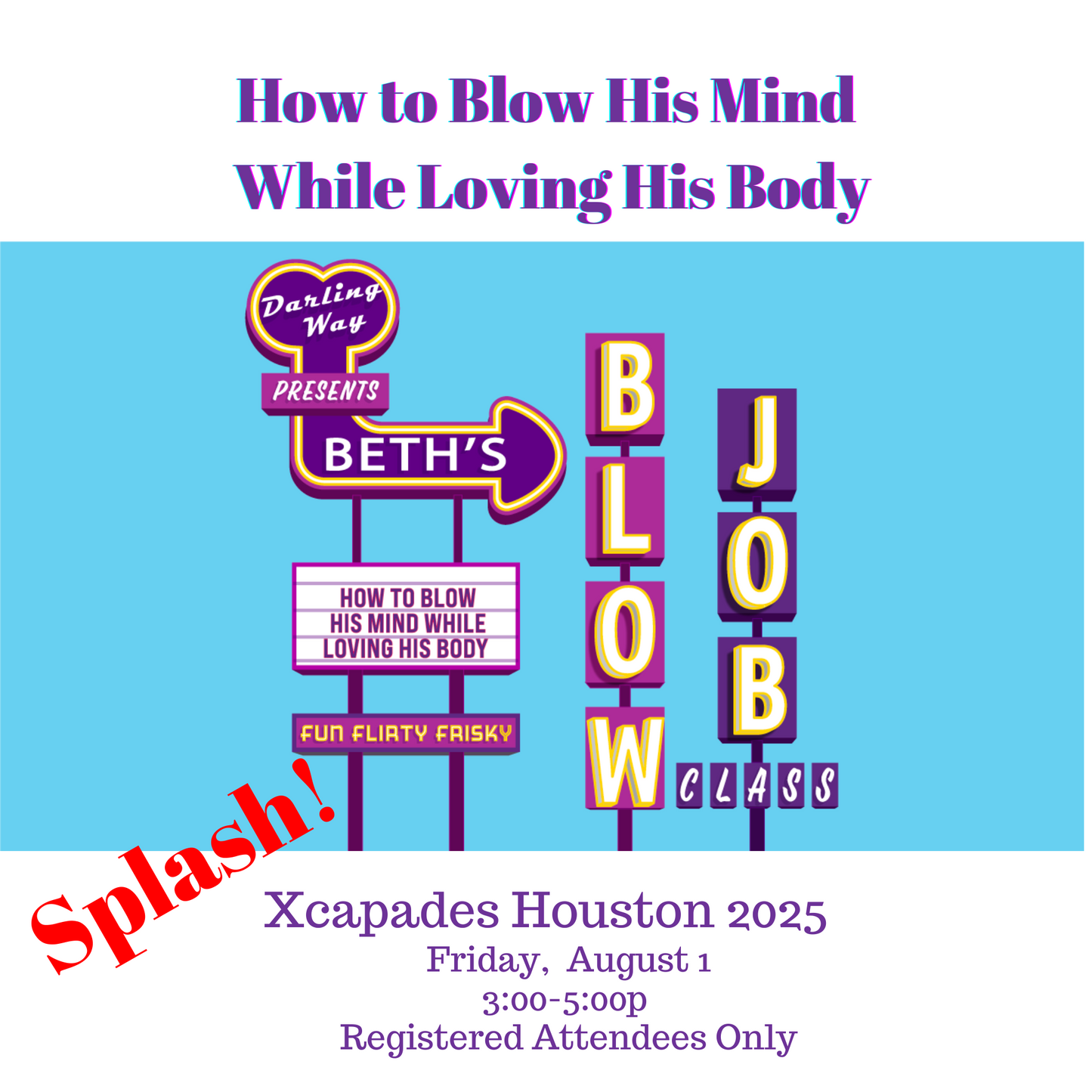 How to Blow His Mind While Loving Every Minute of It!  (Splash Houston 2025)